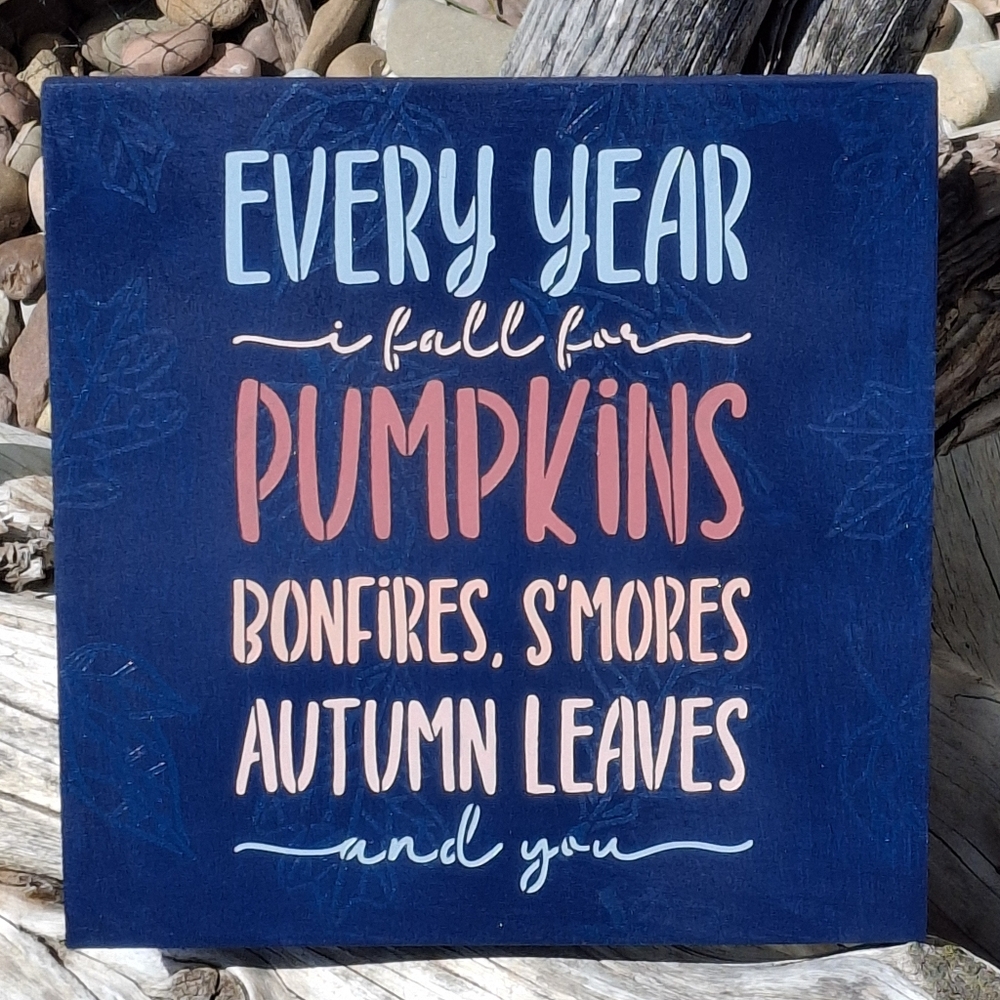 Every Year I Fall For Pumpkins Bonfires Smores Leaves You Navy Blue Painted Sign